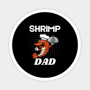 Shrimp dad - funny shrimp Magnet